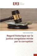 Regard historique sur la justice congolaise min�e par la corruption