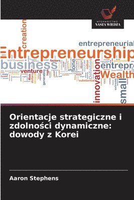 Aaron Stephens - Orientacje strategiczne i zdolności dynamiczne, Häftad