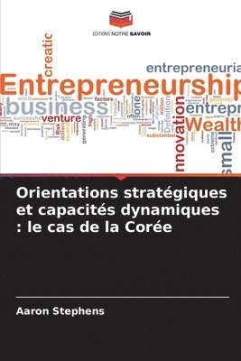 Aaron Stephens - Orientations stratégiques et capacités dynamiques, Häftad