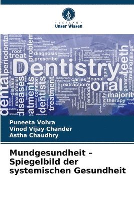 Puneeta Vohra, Vinod Vijay Chander, Astha Chaudhry - Mundgesundheit - Spiegelbild der systemischen Gesundheit, Häftad. Tillgänglighet: Lägg i varukorg