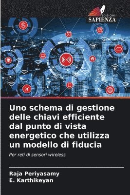 Raja Periyasamy, E Karthikeyan - Uno schema di gestione delle chiavi efficiente dal punto di vista energetico che utilizza un modello di fiducia, Häftad