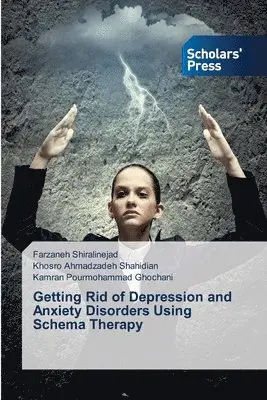 Getting Rid of Depression and Anxiety Disorders Using Schema Therapy