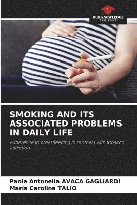 Paola Antonella Avaca Gagliardi, Maria Carolina Talio - Smoking and Its Associated Problems in Daily Life, Häftad. Tillgänglighet: Lägg i varukorg