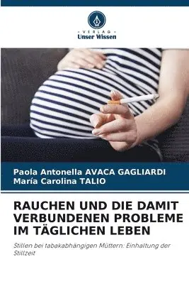 Paola Antonella Avaca Gagliardi, Maria Carolina Talio - Rauchen Und Die Damit Verbundenen Probleme Im Täglichen Leben, Häftad. Tillgänglighet: Lägg i varukorg