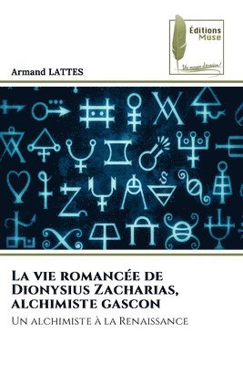 Armand Lattes - vie romancée de Dionysius Zacharias, alchimiste gascon, Häftad