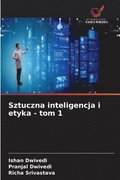 Sztuczna inteligencja i etyka - tom 1