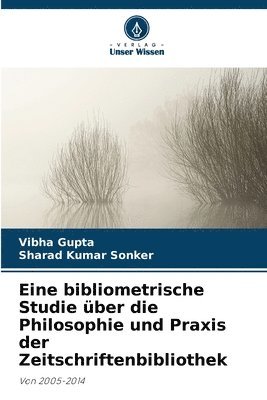 Vibha Gupta, Sharad Kumar Sonker - Eine bibliometrische Studie über die Philosophie und Praxis der Zeitschriftenbibliothek, Häftad