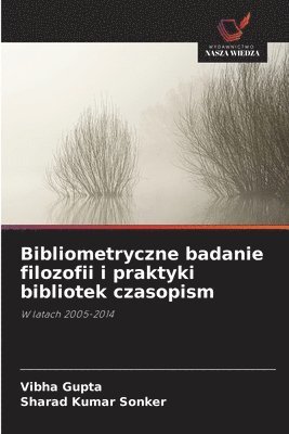 Vibha Gupta, Sharad Kumar Sonker - Bibliometryczne badanie filozofii i praktyki bibliotek czasopism, Häftad