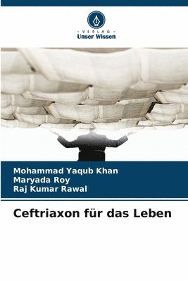 Mohammad Yaqub Khan, Maryada Roy, Raj Kumar Rawal - Ceftriaxon für das Leben, Häftad