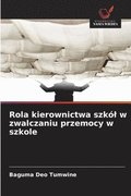 Rola kierownictwa szk�l w zwalczaniu przemocy w szkole