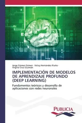 Jorge Gómez Gómez, Velssy Hernández Riaño, Virgilio Cruz Guzmán - Implementación de Modelos de Aprendizaje Profundo (Deep Learning), Häftad. Tillgänglighet: Lägg i varukorg