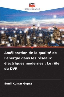 Sunil Kumar Gupta - Amélioration de la qualité de l'énergie dans les réseaux électriques modernes, Häftad