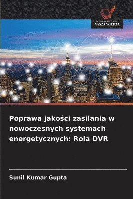 Sunil Kumar Gupta - Poprawa jakości zasilania w nowoczesnych systemach energetycznych, Häftad