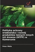 Polityka ochrony ?rodowiska i rozw�j produkt�w le?nych innych ni? drewno (NTFP) w Kamerunie