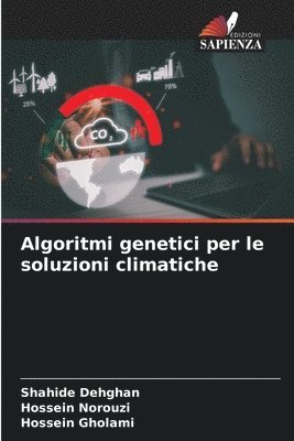 Shahide Dehghan, Hossein Norouzi, Hossein Gholami - Algoritmi genetici per le soluzioni climatiche, Häftad