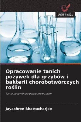 Jayashree Bhattacharjee - Opracowanie tanich pożywek dla grzybów i bakterii chorobotwórczych roślin, Häftad
