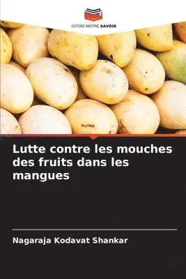 Nagaraja Kodavat Shankar - Lutte contre les mouches des fruits dans les mangues, Häftad. Tillgänglighet: Lägg i varukorg