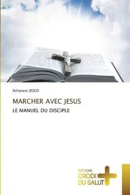 Athanase Zogo - Marcher Avec Jesus, Häftad. Tillgänglighet: Lägg i varukorg