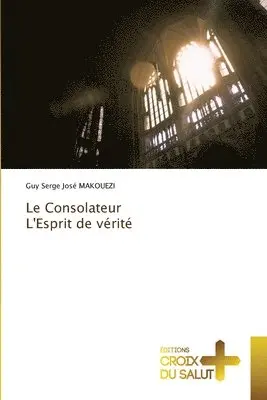 Guy Serge José Makouezi - Consolateur L'Esprit de vérité, Häftad. Tillgänglighet: Lägg i varukorg