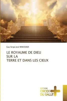 Guy Serge José Makouezi - Royaume de Dieu Sur La Terre Et Dans Les Cieux, Häftad. Tillgänglighet: Lägg i varukorg