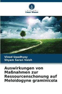 Vinod Upadhyay, Shyam Saran Vaish - Auswirkungen von Maßnahmen zur Ressourcenschonung auf Meloidogyne graminicola, Häftad. Tillgänglighet: Lägg i varukorg