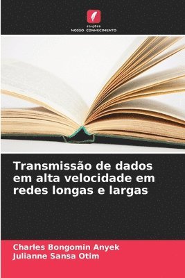 Charles Bongomin Anyek, Julianne Sansa Otim - Transmissão de dados em alta velocidade em redes longas e largas, Häftad