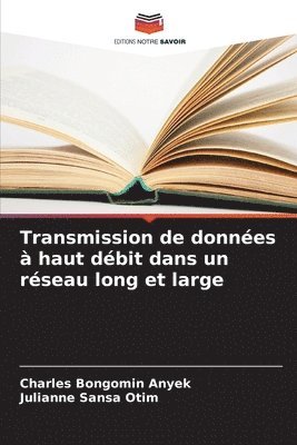 Charles Bongomin Anyek, Julianne Sansa Otim - Transmission de données à haut débit dans un réseau long et large, Häftad