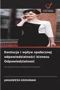 Ewolucja i wplyw spolecznej odpowiedzialno?ci biznesu Odpowiedzialno?c