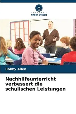 Bobby Allen - Nachhilfeunterricht verbessert die schulischen Leistungen, Häftad. Tillgänglighet: Lägg i varukorg