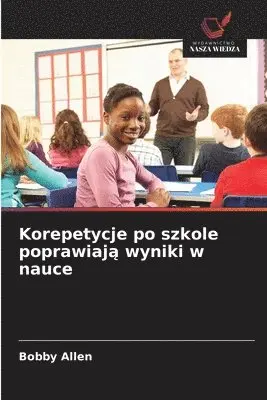 Bobby Allen - Korepetycje po szkole poprawiają wyniki w nauce, Häftad. Tillgänglighet: Lägg i varukorg