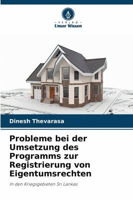 Dinesh Thevarasa - Probleme bei der Umsetzung des Programms zur Registrierung von Eigentumsrechten, Häftad. Tillgänglighet: Lägg i varukorg