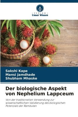 Sakshi Kape, Mansi Jamdhade, Shubham Mhaske - biologische Aspekt von Nephelium Lappceum, Häftad
