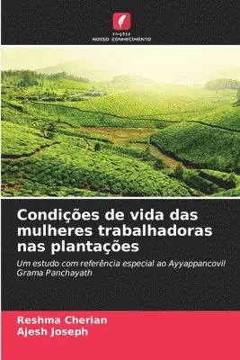 Reshma Cherian, Ajesh Joseph - Condições de vida das mulheres trabalhadoras nas plantações, Häftad. Tillgänglighet: Lägg i varukorg