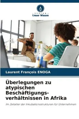 Laurent François Enoga - Überlegungen zu atypischen Beschäftigungs-verhältnissen in Afrika, Häftad. Tillgänglighet: Lägg i varukorg