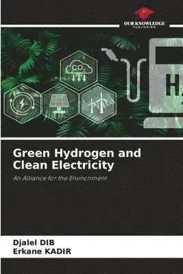 Djalel Dib, Erkane Kadir - Green Hydrogen and Clean Electricity, Häftad. Tillgänglighet: Lägg i varukorg
