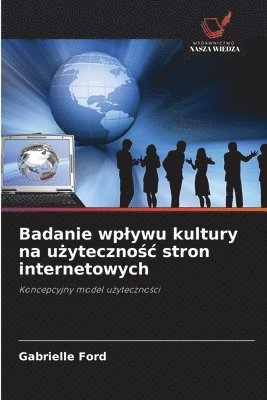 Gabrielle Ford - Badanie wplywu kultury na użytecznośc stron internetowych, Häftad. Tillgänglighet: Lägg i varukorg