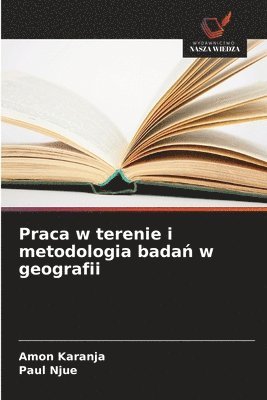 Amon Karanja, Paul Njue - Praca w terenie i metodologia badań w geografii, Häftad