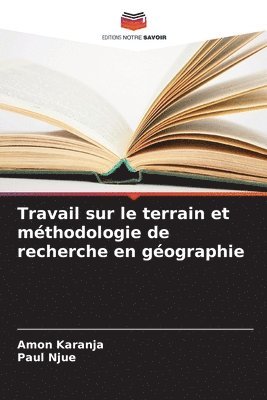 Amon Karanja, Paul Njue - Travail sur le terrain et méthodologie de recherche en géographie, Häftad
