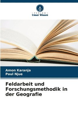 Amon Karanja, Paul Njue - Feldarbeit und Forschungsmethodik in der Geografie, Häftad