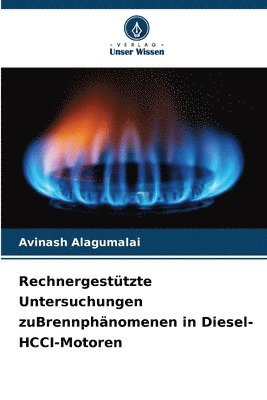Rechnergestützte Untersuchungen zuBrennphänomenen in Diesel-HCCI-Motoren