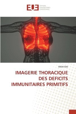 Wiem Feki - Imagerie Thoracique Des Deficits Immunitaires Primitifs, Häftad
