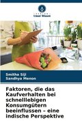 Faktoren, die das Kaufverhalten bei schnelllebigen Konsumg�tern beeinflussen - eine indische Perspektive
