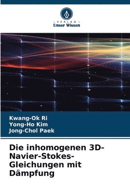 Kwang-Ok Ri, Yong-Ho Kim, Jong-Chol Paek - inhomogenen 3D-Navier-Stokes-Gleichungen mit Dämpfung, Häftad