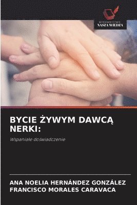 Ana Noelia Hernández González, Francisco Morales Caravaca - Bycie Żywym DawcĄ Nerki, Häftad