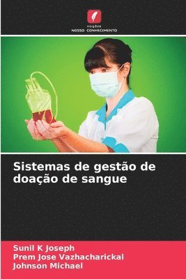 Sunil K Joseph, Prem Jose Vazhacharickal, Johnson Michael - Sistemas de gestão de doação de sangue, Häftad