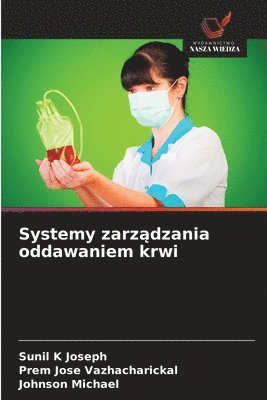 Sunil K Joseph, Prem Jose Vazhacharickal, Johnson Michael - Systemy zarządzania oddawaniem krwi, Häftad