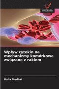 Wplyw cytokin na mechanizmy kom�rkowe zwi?zane z rakiem