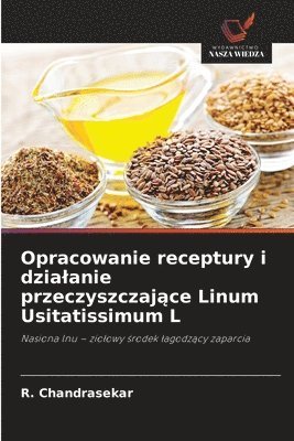 R Chandrasekar - Opracowanie receptury i dzialanie przeczyszczające Linum Usitatissimum L, Häftad. Tillgänglighet: Lägg i varukorg
