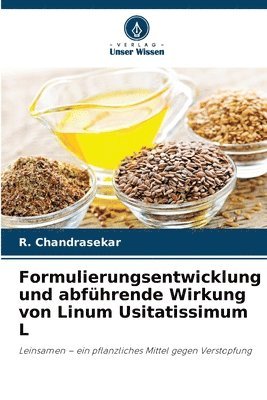 R Chandrasekar - Formulierungsentwicklung und abführende Wirkung von Linum Usitatissimum L, Häftad. Tillgänglighet: Lägg i varukorg