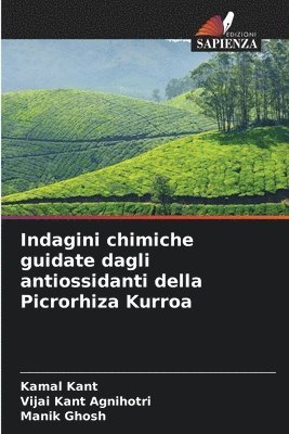 Kamal Kant, Vijai Kant Agnihotri, Manik Ghosh - Indagini chimiche guidate dagli antiossidanti della Picrorhiza Kurroa, Häftad